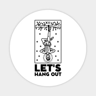 Let's Hang Out. The Hanged Man Tarot Card Magnet